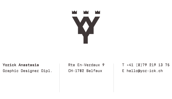 Yorick Anastasia, Art Direction. Route En-Verdau 9, CH-1782 Belfaux. +41 (0)79 219 13 75